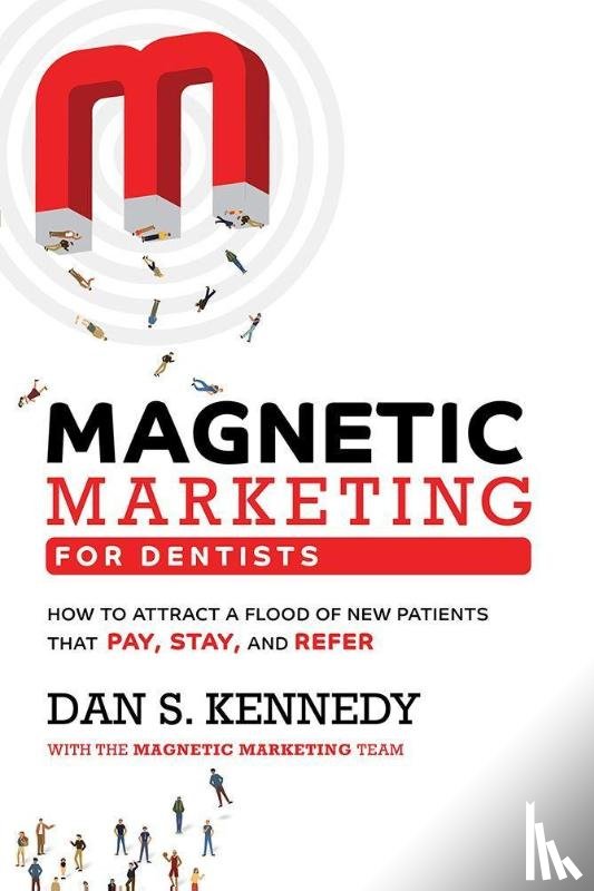 Kennedy, Dan S. - MAGNETIC MARKETING FOR DENTIST