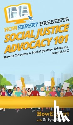 Howexpert, Rivera, Selys - Social Justice Advocacy 101
