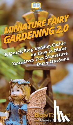 Howexpert, Anderson, Casey - Miniature Fairy Gardening 2.0