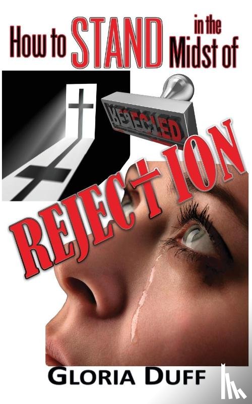 Duff, Gloria - How to Stand in the Midst of Rejection