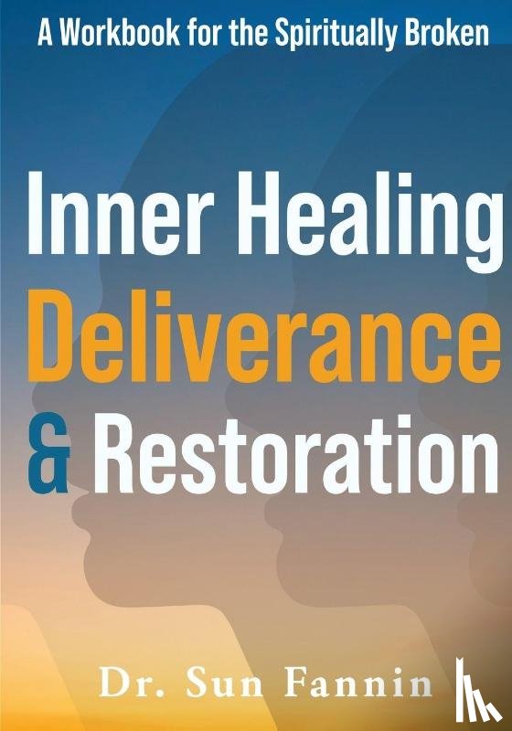 Fannin, Sun - Inner Healing, Deliverance, and Restoration