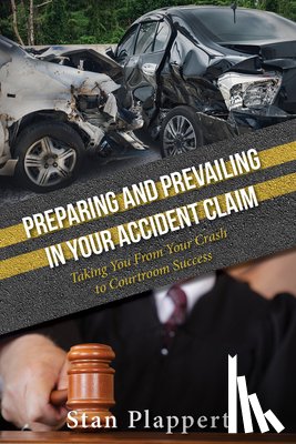 Plappert, Stan - Preparing and Prevailing in Your Accident Claim