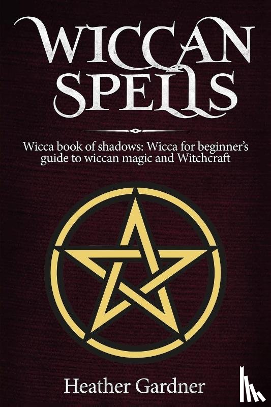 Gardener, Heather - Wiccan Spells Wicca book of shadows