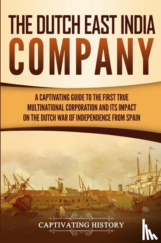 History, Captivating - The Dutch East India Company
