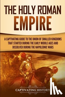 History, Captivating - The Holy Roman Empire