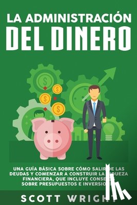 Wright, Scott - La administracion del dinero