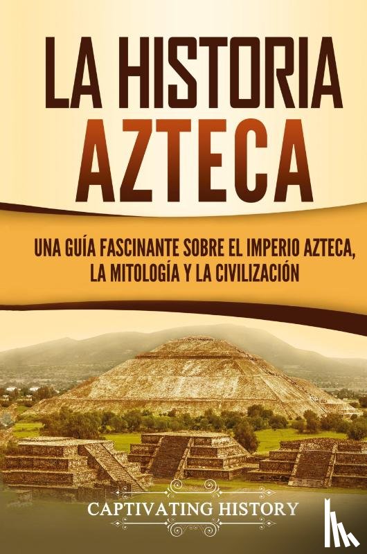 History, Captivating - La historia azteca