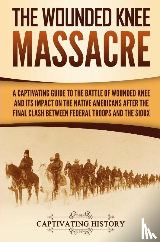 History, Captivating - The Wounded Knee Massacre