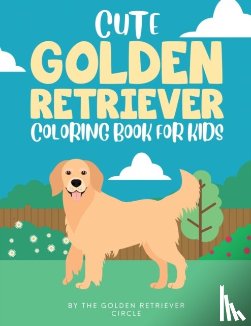 Circle, The Golden Retriever - Cute Golden Retriever Coloring Book for Kids