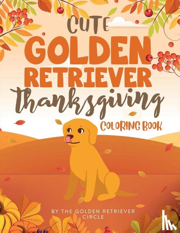 Circle, The Golden Retriever - Cute Golden Retriever Thanksgiving Coloring Book