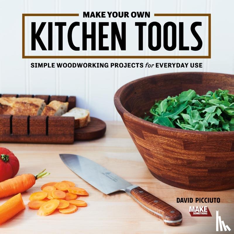 Picciuto, David - Make Your Own Kitchen Tools