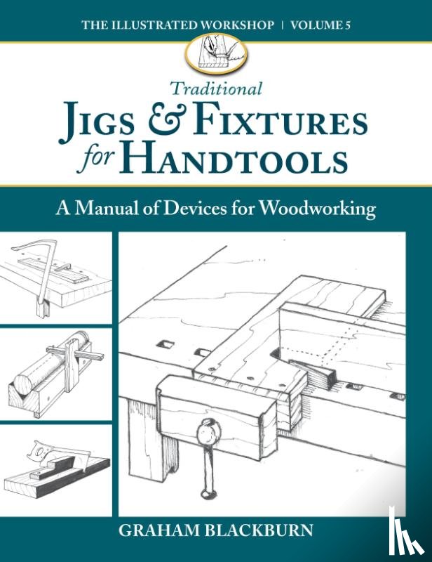 Blackburn, Graham - Traditional Jigs & Fixtures for Handtools