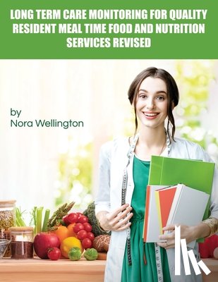 Wellington, Nora - Long Term Care Monitoring for Quality Resident Meal Time Food and Nutrition Services Revised