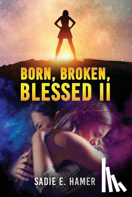 Hamer, Sadie E. - Born, Broken, Blessed II