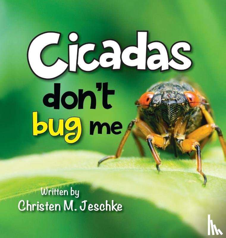 Jeschke, Christen M - Cicadas Don't Bug Me