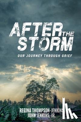 Thompson-Jenkins, Regina - After The Storm: Our Journey through Grief