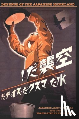 Shahan, Eric - Defense of the Japanese Homeland: Japanese Army Manuals 1943 1945