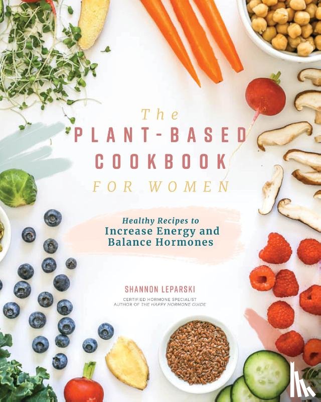 Leparski, Shannon - The Plant-based Cookbook for Women