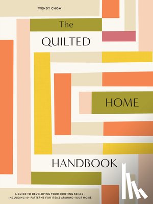 Chow, Wendy - The Quilted Home Handbook