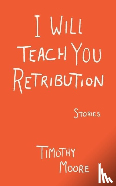 Moore, Timothy - I Will Teach You Retribution