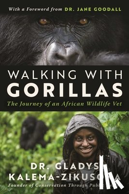 Kalema-Zikusoka, Dr. Gladys - Walking With Gorillas