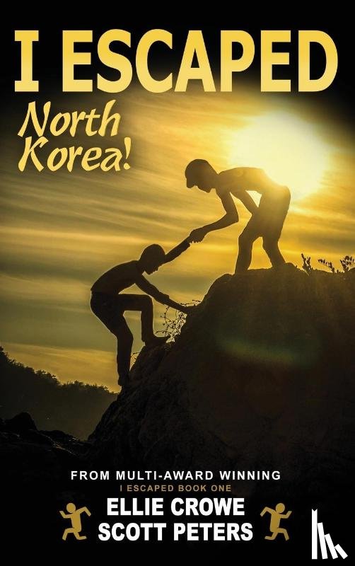 Peters, Scott, Crowe, Ellie - I Escaped North Korea!