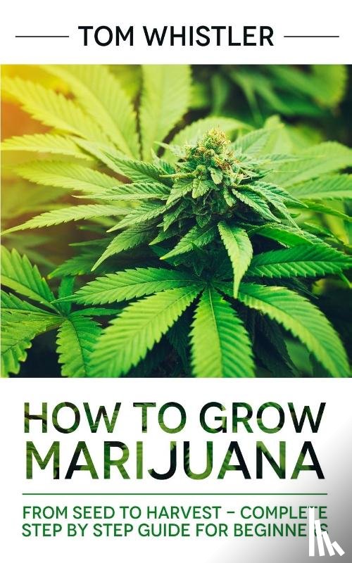 Whistler, Tom - How to Grow Marijuana