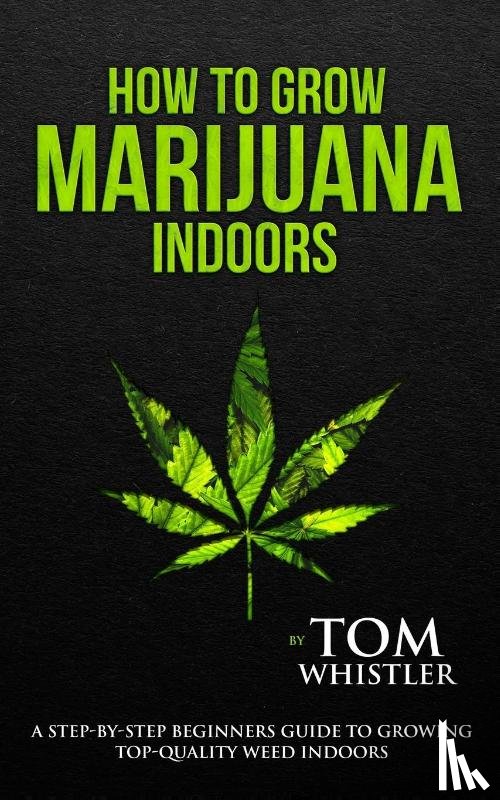 Whistler, Tom - How to Grow Marijuana