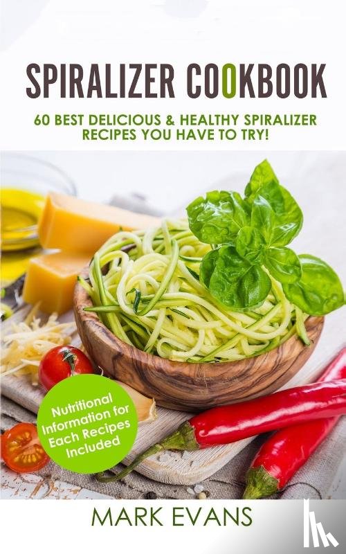 Evans, Mark (Coventry University UK) - Spiralizer Cookbook