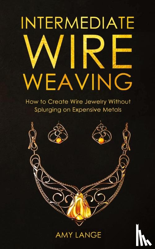 Lange, Amy - Intermediate Wire Weaving