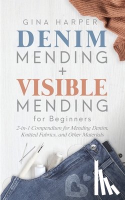 Harper, Gina - Denim Mending + Visible Mending for Beginners