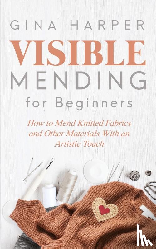 Harper, Gina - Visible Mending for Beginners