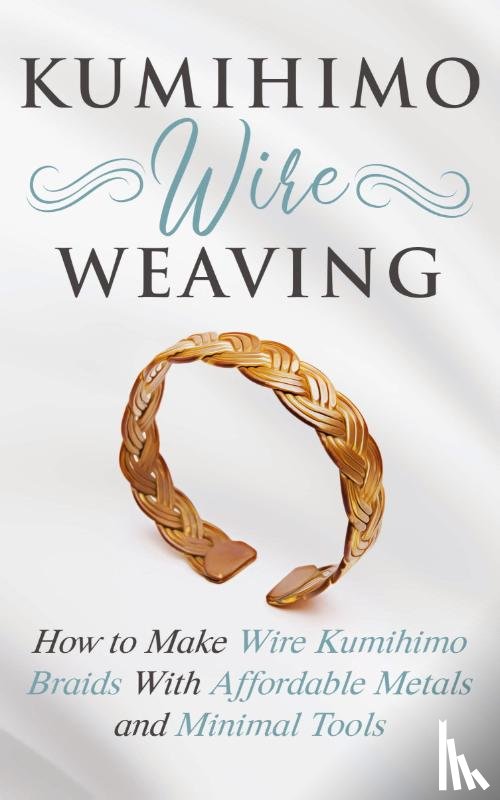 Lange, Amy - Kumihimo Wire Weaving