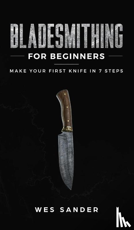 Sander, Wes - Bladesmithing for Beginners