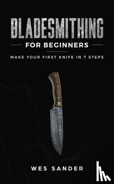Sander, Wes - Bladesmithing for Beginners