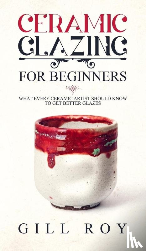 Roy, Gill - Ceramic Glazing for Beginners