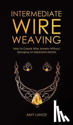 Lange, Amy - Intermediate Wire Weaving