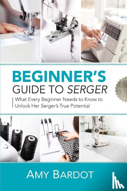 Bardot, Amy - Beginner's Guide to Serger