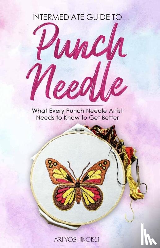 Yoshinobu, Ari - Intermediate Guide to Punch Needle