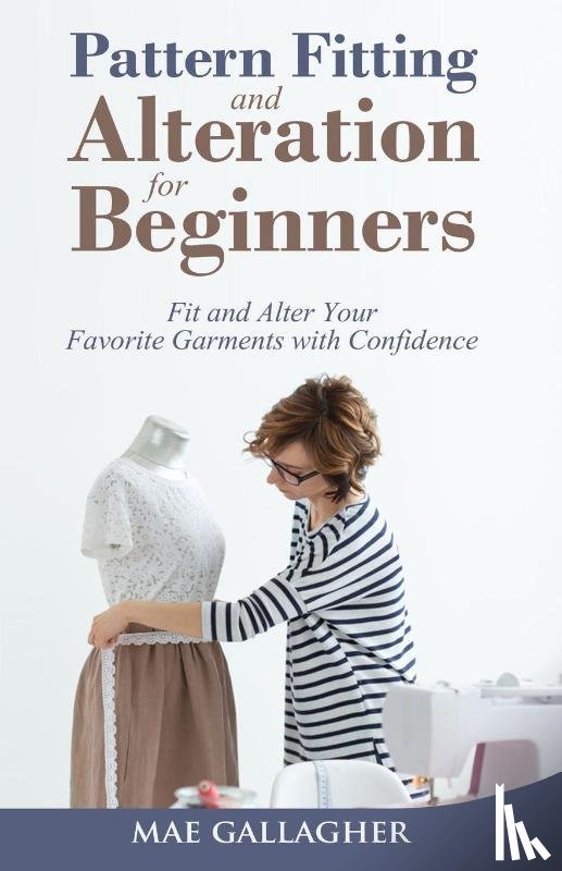 Gallagher, Mae - Pattern Fitting and Alteration for Beginners