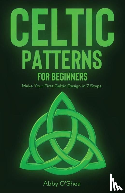 O'Shea, Abby - Celtic Patterns for Beginners