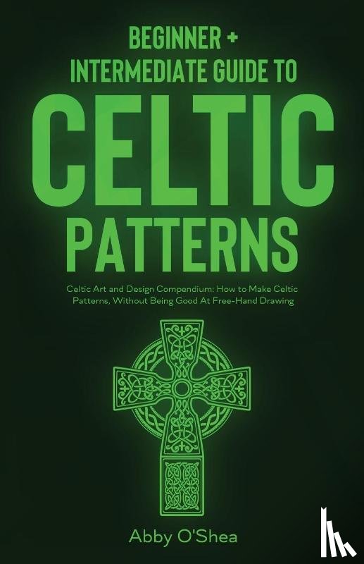 O'Shea, Abby - Celtic Patterns