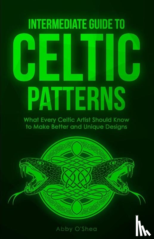 O'Shea, Abby - Intermediate Guide to Celtic Patterns
