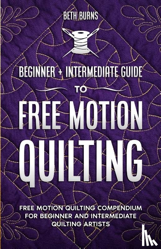 Burns, Beth - Free-Motion Quilting