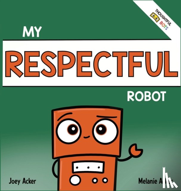 Acker, Joey, Acker, Melanie - My Respectful Robot