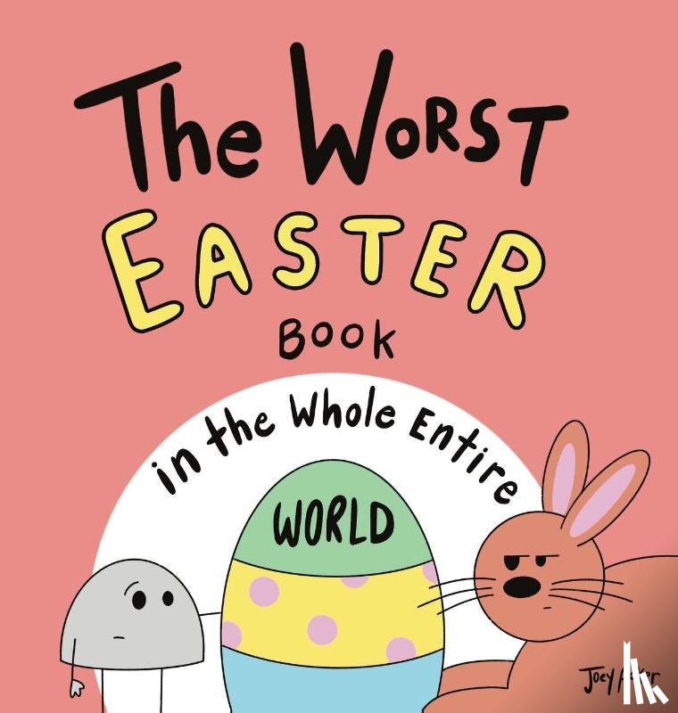 Acker, Joey - The Worst Easter Book in the Whole Entire World