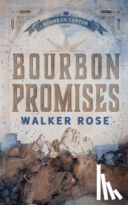Rose, Walker - Bourbon Promises