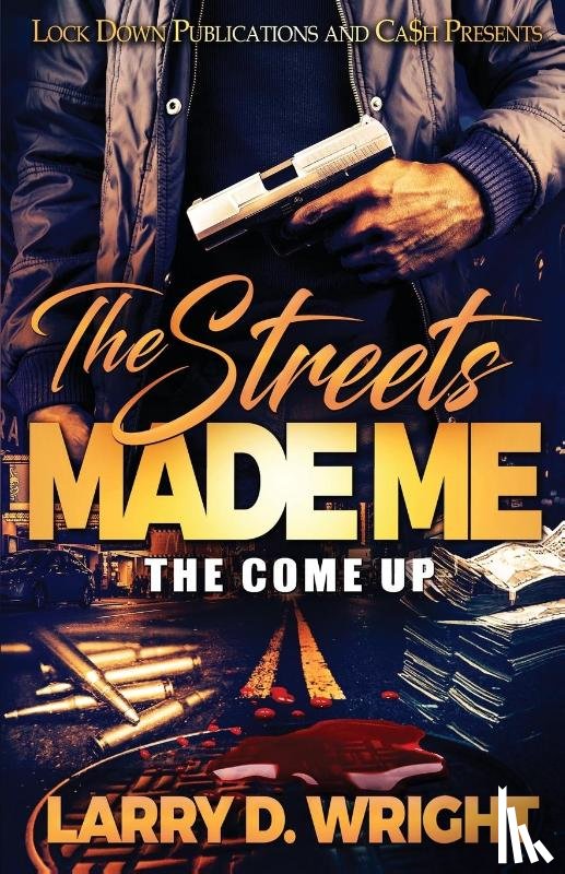 Wright, Larry D - The Streets Made Me