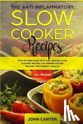 Carter, John - The Anti-Inflammatory Slow Cooker Recipes