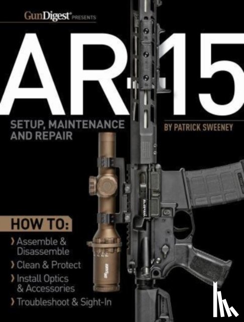 Sweeney, Patrick - AR-15 Setup, Maintenance and Repair